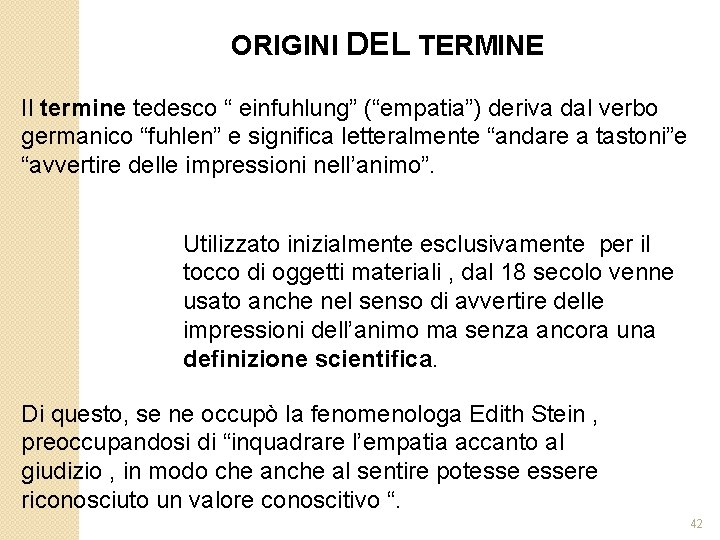 ORIGINI DEL TERMINE Il termine tedesco “ einfuhlung” (“empatia”) deriva dal verbo germanico “fuhlen”