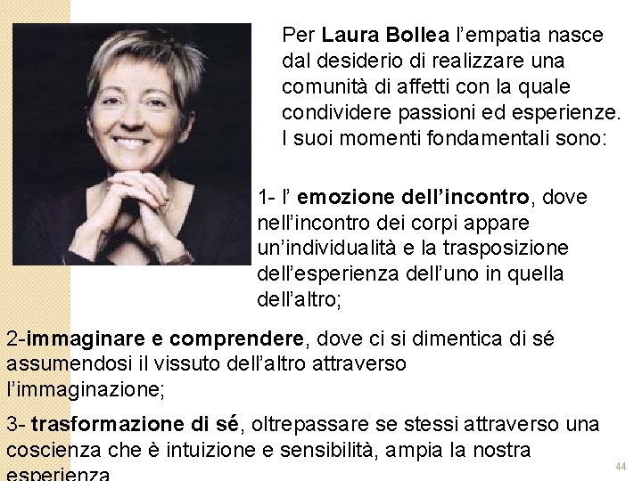 Per Laura Bollea l’empatia nasce dal desiderio di realizzare una comunità di affetti con