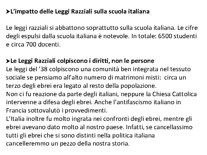  L’impatto delle Leggi Razziali sulla scuola italiana Le leggi razziali si abbattono soprattutto