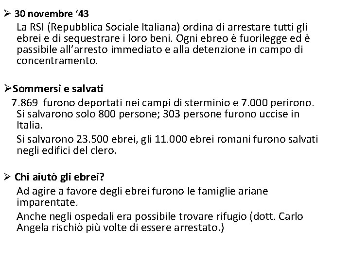  30 novembre ‘ 43 La RSI (Repubblica Sociale Italiana) ordina di arrestare tutti