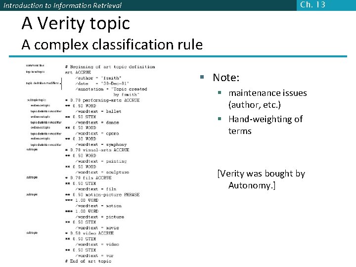 Ch. 13 Introduction to Information Retrieval A Verity topic A complex classification rule §