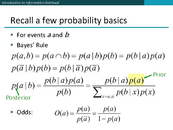 Introduction to Information Retrieval Recall a few probability basics § For events a and