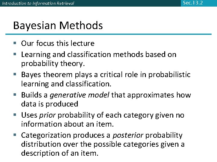 Introduction to Information Retrieval Sec. 13. 2 Bayesian Methods § Our focus this lecture