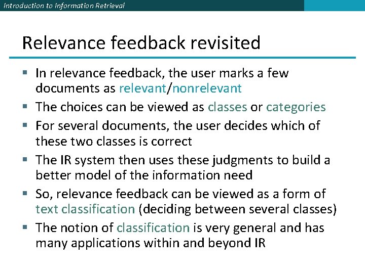 Introduction to Information Retrieval Relevance feedback revisited § In relevance feedback, the user marks