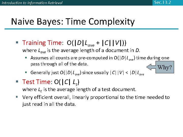 Introduction to Information Retrieval Sec. 13. 2 Naive Bayes: Time Complexity § Training Time: