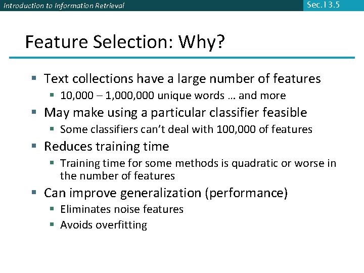 Introduction to Information Retrieval Sec. 13. 5 Feature Selection: Why? § Text collections have
