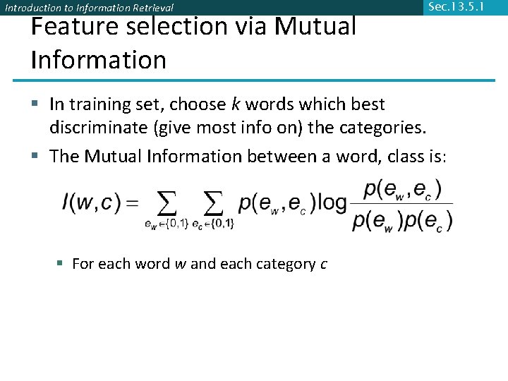 Introduction to Information Retrieval Feature selection via Mutual Information Sec. 13. 5. 1 §