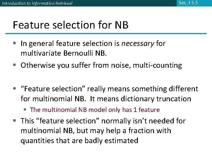 Introduction to Information Retrieval Sec. 13. 5 Feature selection for NB § In general