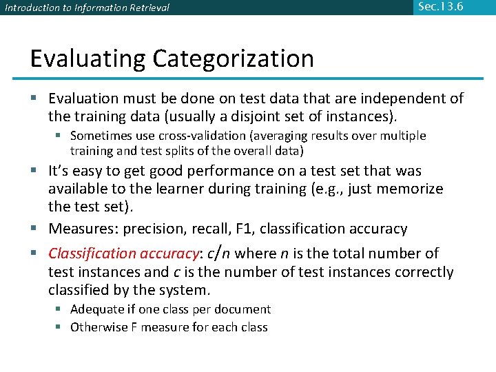 Introduction to Information Retrieval Sec. 13. 6 Evaluating Categorization § Evaluation must be done
