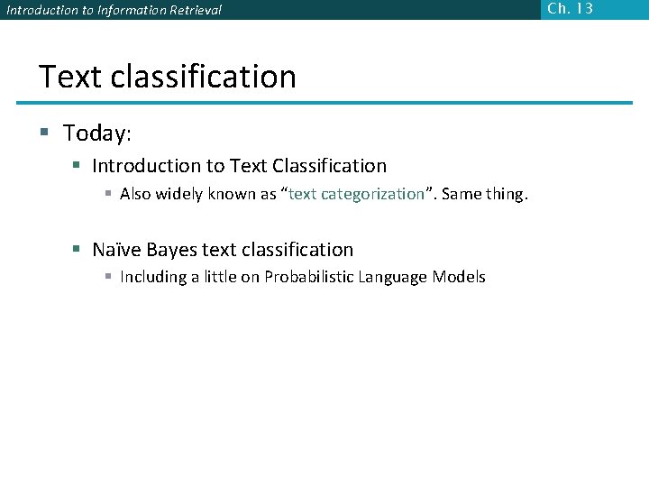 Introduction to Information Retrieval Text classification § Today: § Introduction to Text Classification §