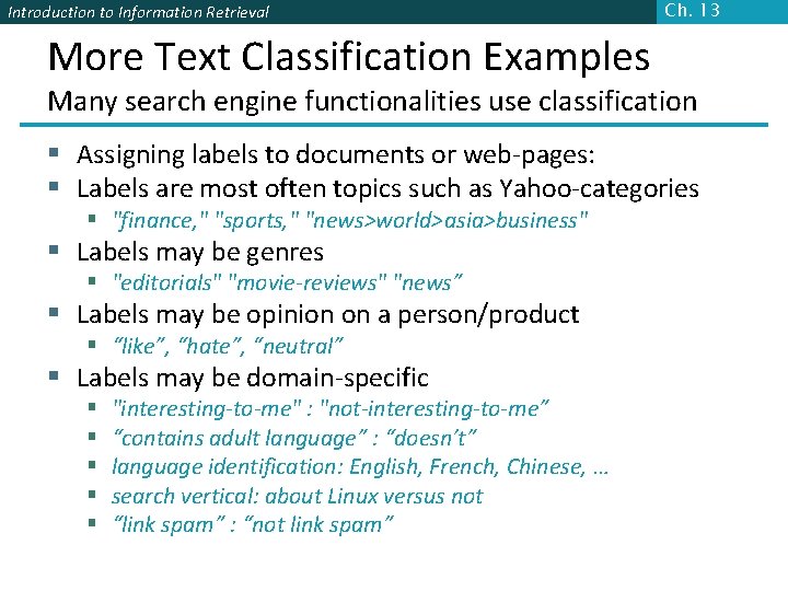 Introduction to Information Retrieval Ch. 13 More Text Classification Examples Many search engine functionalities