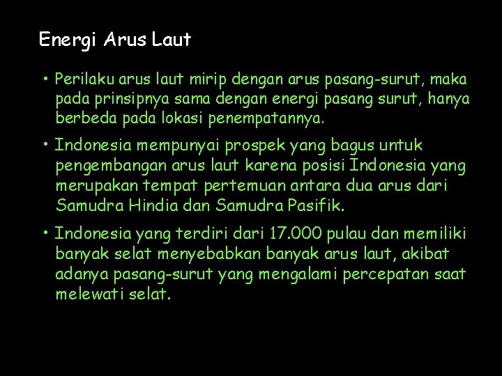 Energi Arus Laut • Perilaku arus laut mirip dengan arus pasang-surut, maka pada prinsipnya