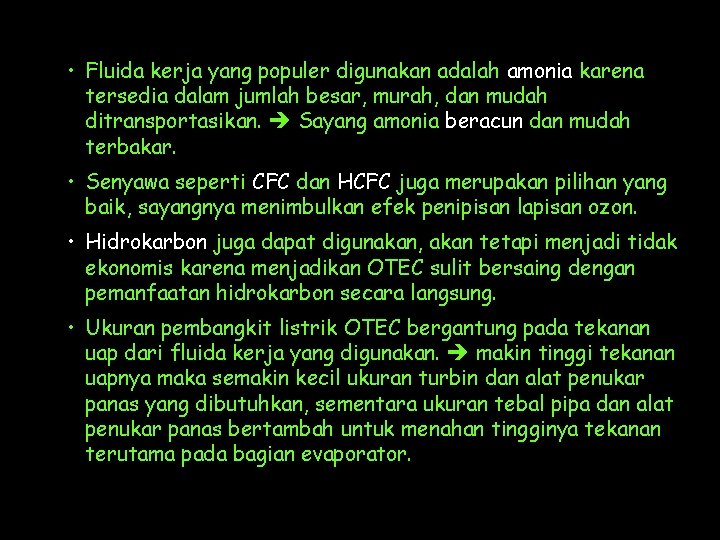  • Fluida kerja yang populer digunakan adalah amonia karena tersedia dalam jumlah besar,