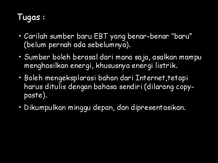 Tugas : • Carilah sumber baru EBT yang benar-benar “baru” (belum pernah ada sebelumnya).