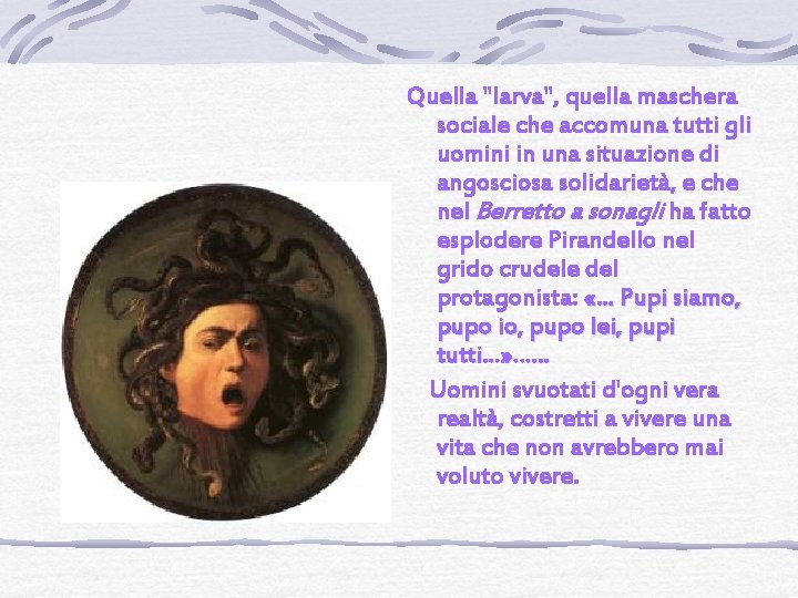 Quella "larva", quella maschera sociale che accomuna tutti gli uomini in una situazione di