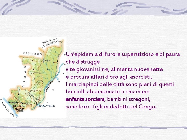  Un'epidemia di furore superstizioso e di paura che distrugge vite giovanissime, alimenta nuove