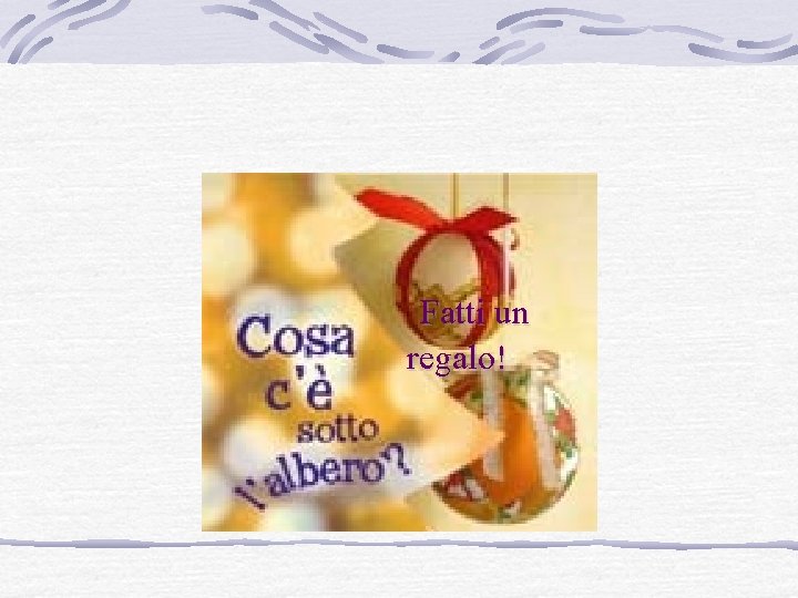 Fatti un regalo! 