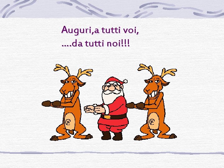 Auguri, a tutti voi, …. da tutti noi!!! 