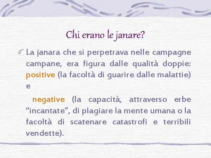 Chi erano le janare? La janara che si perpetrava nelle campagne campane, era figura