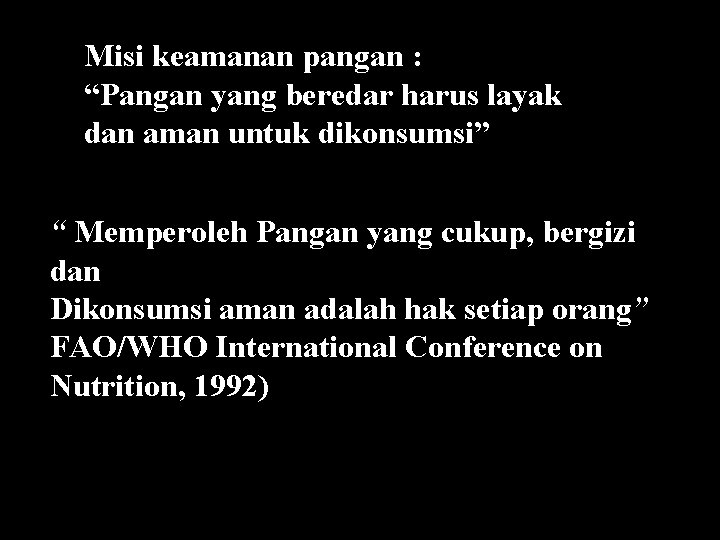 Misi keamanan pangan : “Pangan yang beredar harus layak dan aman untuk dikonsumsi” “