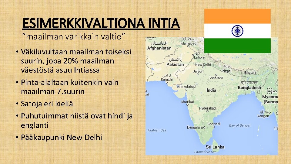 ESIMERKKIVALTIONA INTIA ”maailman värikkäin valtio” • Väkiluvultaan maailman toiseksi suurin, jopa 20% maailman väestöstä