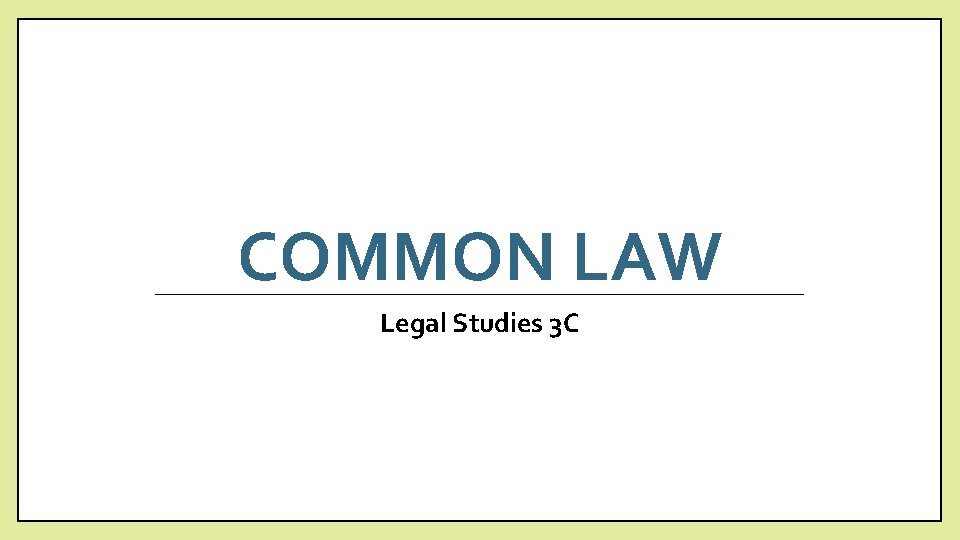 COMMON LAW Legal Studies 3 C 