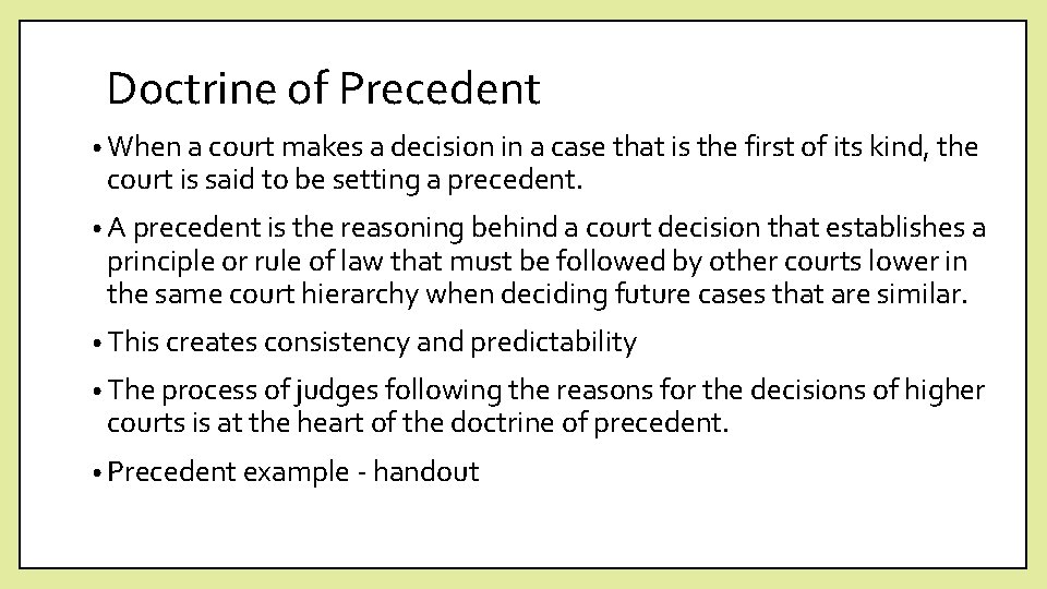 Doctrine of Precedent • When a court makes a decision in a case that