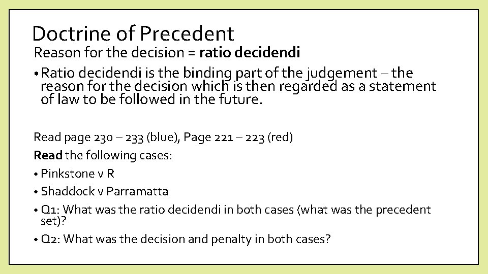 Doctrine of Precedent Reason for the decision = ratio decidendi • Ratio decidendi is