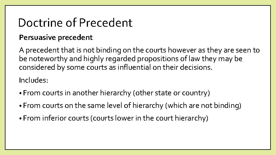 Doctrine of Precedent Persuasive precedent A precedent that is not binding on the courts