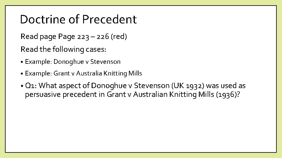 Doctrine of Precedent Read page Page 223 – 226 (red) Read the following cases: