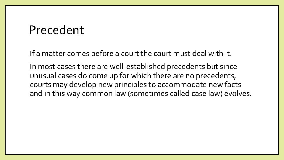 Precedent If a matter comes before a court the court must deal with it.