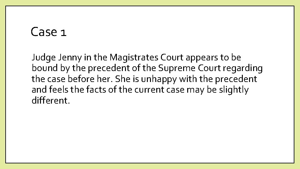 Case 1 Judge Jenny in the Magistrates Court appears to be bound by the