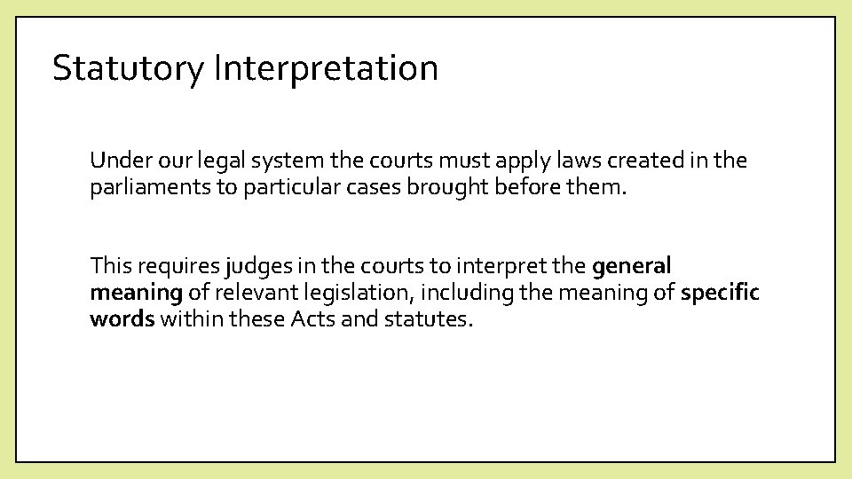 Statutory Interpretation Under our legal system the courts must apply laws created in the