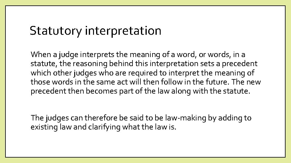 Statutory interpretation When a judge interprets the meaning of a word, or words, in