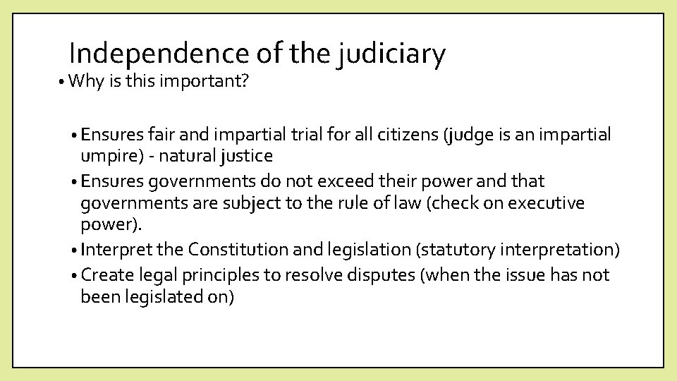 Independence of the judiciary • Why is this important? • Ensures fair and impartial