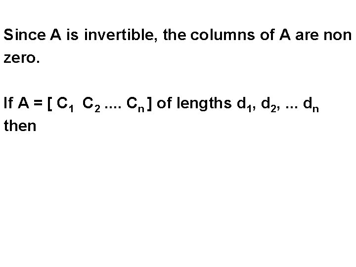 Since A is invertible, the columns of A are non zero. If A =