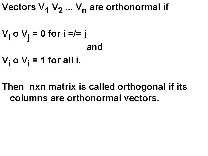 Vectors V 1 V 2. . . Vn are orthonormal if Vi o Vj