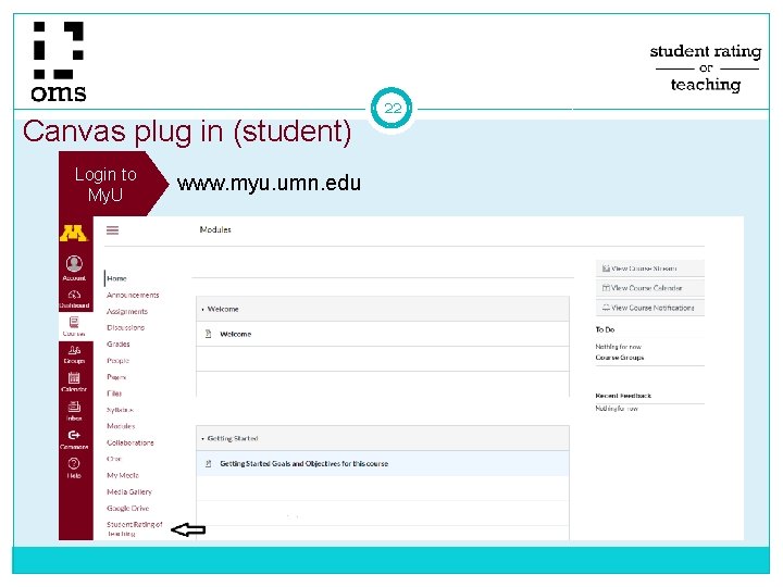 Canvas plug in (student) Login to My. U www. myu. umn. edu 22 Canvas plug in (student) Login to My. U www. myu. umn. edu 22
