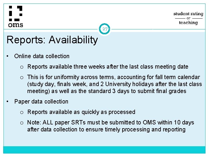 27 Reports: Availability • Online data collection Reports available three weeks after the last 27 Reports: Availability • Online data collection Reports available three weeks after the last