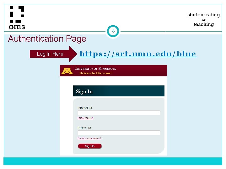 Authentication Page Log In Here 8 https: //srt. umn. edu/blue Authentication Page Log In Here 8 https: //srt. umn. edu/blue