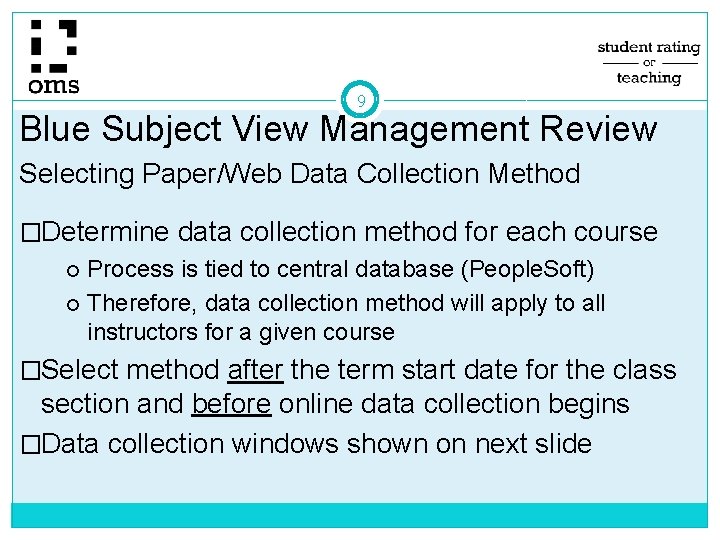9 Blue Subject View Management Review Selecting Paper/Web Data Collection Method �Determine data collection 9 Blue Subject View Management Review Selecting Paper/Web Data Collection Method �Determine data collection