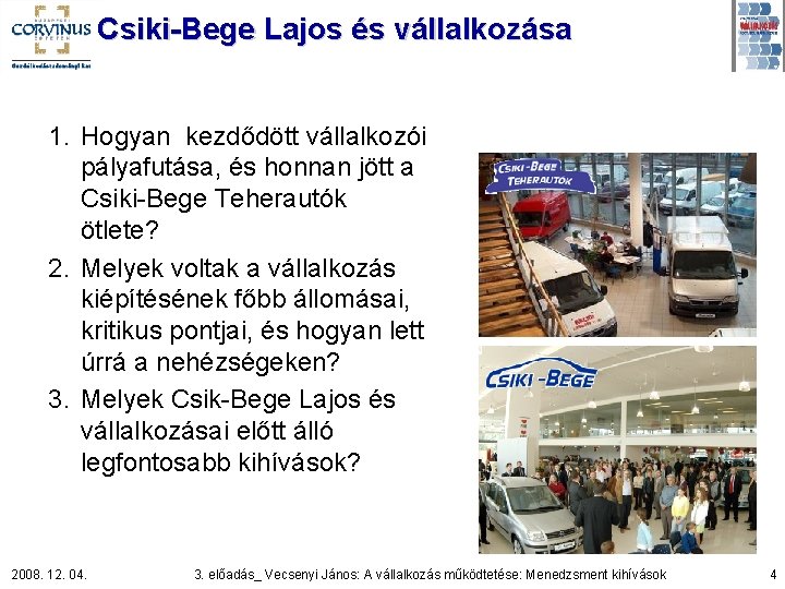 Csiki-Bege Lajos és vállalkozása 1. Hogyan kezdődött vállalkozói pályafutása, és honnan jött a Csiki-Bege