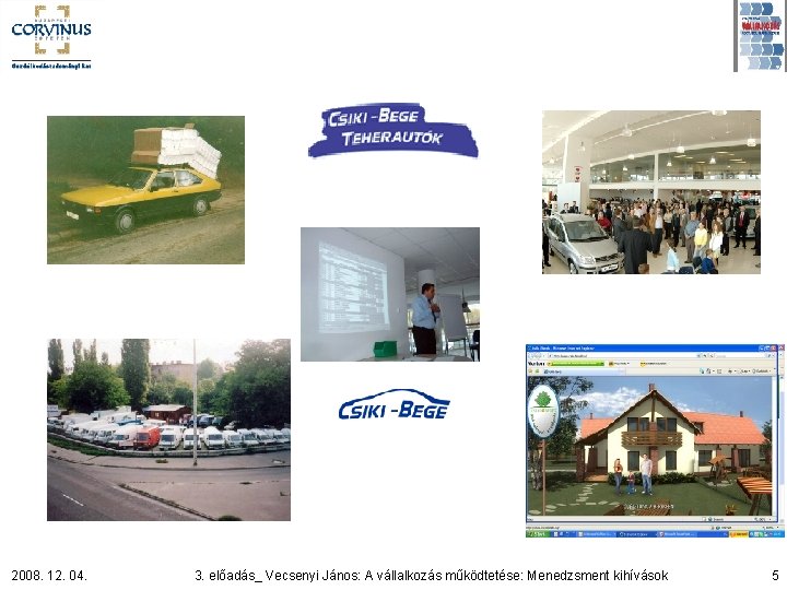 2008. 12. 04. 3. előadás_ Vecsenyi János: A vállalkozás működtetése: Menedzsment kihívások 5 