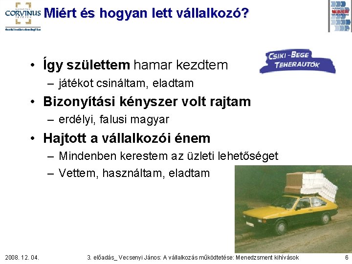 Miért és hogyan lett vállalkozó? • Így születtem hamar kezdtem – játékot csináltam, eladtam