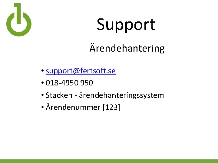 Support Ärendehantering • support@fertsoft. se • 018 -4950 • Stacken - ärendehanteringssystem • Ärendenummer