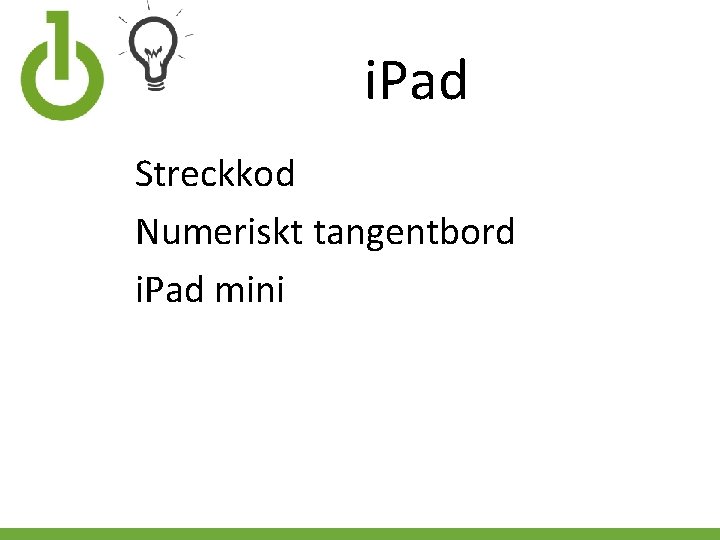 i. Pad Streckkod Numeriskt tangentbord i. Pad mini 