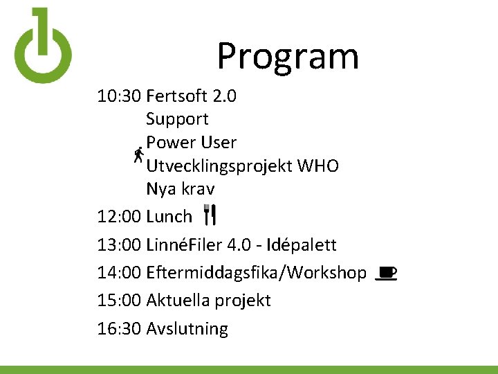 Program 10: 30 Fertsoft 2. 0 Support Power User Utvecklingsprojekt WHO Nya krav 12: