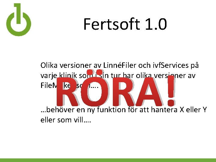 Fertsoft 1. 0 Olika versioner av LinnéFiler och ivf. Services på varje klinik som