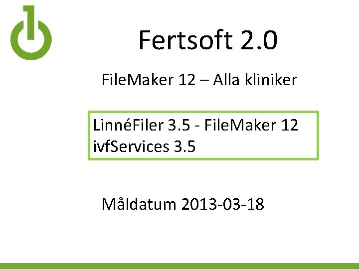 Fertsoft 2. 0 File. Maker 12 – Alla kliniker LinnéFiler 3. 5 - File.