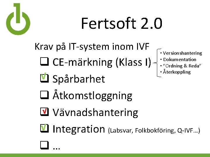 Fertsoft 2. 0 Krav på IT-system inom IVF • Versionshantering • Dokumentation • ”Ordning